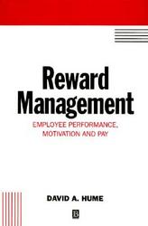 Reward Management: Employee Performance, Motivation and Pay