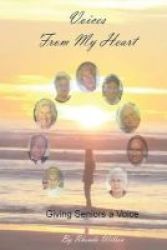 Voices From My Heart - Giving Seniors A Voice Paperback