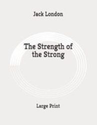 The Strength Of The Strong - Large Print Paperback