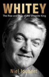 Whitey - The Rise And Rule Of The Shoprite King Paperback