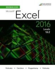 Benchmark Series: Microsoft Excel 2016 Levels 1 And 2 - Text With Physical Ebook Code Paperback