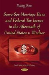 Same-sex Marriage Bans And Federal Tax Issues In The Aftermath Of United States V. Windsor Paperback