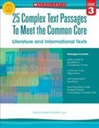 25 Complex Text Passages To Meet The Common Core: Literature And Informational Texts Grade 3 Paperback