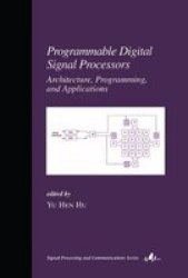 Programmable Digital Signal Processors - Architecture, Programming and Applications