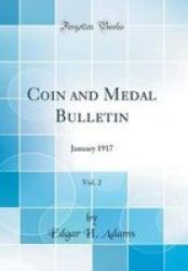 Coin And Medal Bulletin Vol. 2 - January 1917 Classic Reprint Hardcover