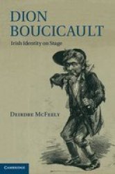 Dion Boucicault - Irish Identity On Stage Hardcover New