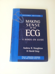 Making Sense Of The Ecg. A Hands-on Guide. Second Edition By Andrew R. Houghton And David Gray.