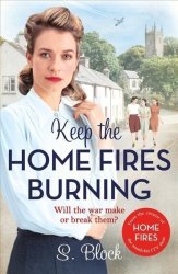 Keep The Home Fires Burning - A Heart-warming Wartime Saga Paperback