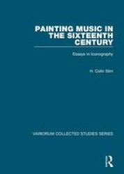 Painting Music in the Sixteenth Century - Essays in Iconography