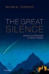 The Great Silence - Science And Philosophy Of Fermi& 39 S Paradox Hardcover