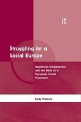 Struggling for a Social Europe - Neoliberal Globalisation and the Birth of a European Social Movement