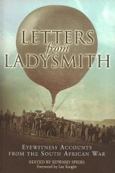 Letters From Ladysmith - Eyewitness Accounts Fro The South African War New Soft Cover