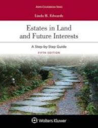 Estates In Land And Future Interests - A Step By Step Guide Paperback 5th