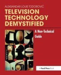 Television Technology Demystified - A Non-technical Guide Hardcover