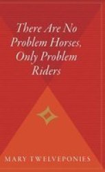 There Are No Problem Horses Only Problem Riders Hardcover