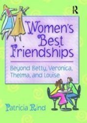 Women's Best Friendships - Beyond Betty, Veronica, Thelma, and Louise