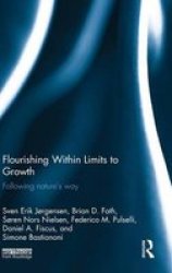 Flourishing Within Limits To Growth - Following Nature&#39 S Way Hardcover
