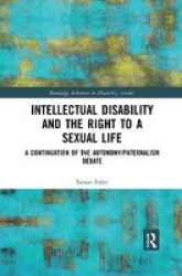 Intellectual Disability And The Right To A Sexual Life - A Continuation Of The Autonomy paternalism Debate Paperback