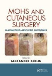 Mohs And Cutaneous Surgery - Maximizing Aesthetic Outcomes Paperback