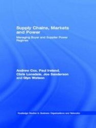 Supply Chains Markets And Power: Managing Buyer And Supplier Power Regimes Routledge Studies In Business Organizations And Networks
