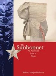 The Sunbonnet - An American Icon In Texas Paperback