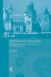 Shanghai In Transition - Changing Perspectives And Social Contours Of A Chinese Metropolis Paperback