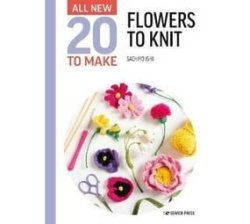 All-new Twenty To Make: Flowers To Knit Hardcover
