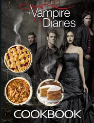 The Vampire Diaries Cookbook: Easy Recipes For Families The Vampire Diaries You Will Ever Want To Make