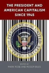 The President And American Capitalism Since 1945 Hardcover