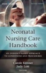 Neonatal Nursing Care Handbook - An Evidence-based Approach To Conditions And Procedures Paperback 2nd Revised Edition
