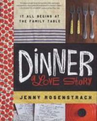 Dinner: A Love Story - It All Begins At The Family Table Hardcover
