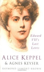 Alice Keppel & Agnes Keyser: Edward VII's Last Loves