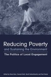 Reducing Poverty and Sustaining the Environment - The Politics of Local Engagement