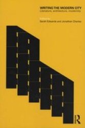 Writing The Modern City - Literature Architecture Modernity Paperback