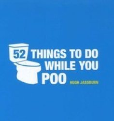 Fifty-two Things To Do While You Poo hardcover