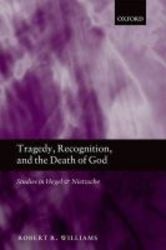Tragedy Recognition And The Death Of God - Studies In Hegel And Nietzsche hardcover