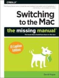 Switching To The Mac: The Missing Manual Paperback El Capitan Ed