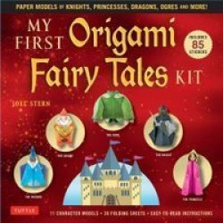 My First Origami Fairy Tales Kit - Paper Models Of Knights Princesses Dragons Ogres And More Includes Folding Sheets Easy-to-read Instructions Story Backdrops 85 Stickers Paperback