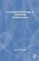 Leveraging Technology In Leadership Communication Hardcover
