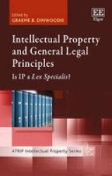 Intellectual Property And General Legal Principles - Is Ip A Lex Specialis? Hardcover
