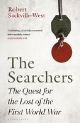 The Searchers - The Quest For The Lost Of The First World War Hardcover