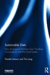 Sustainable Diets - How Ecological Nutrition Can Transform Consumption And The Food System Hardcover