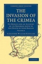 The Invasion Of The Crimea - Its Origin And An Account Of Its Progress Down To The Death Of Lord Raglan Paperback