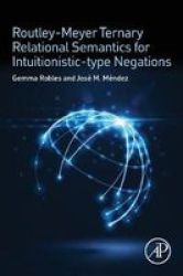 Routley-meyer Ternary Relational Semantics For Intuitionistic-type Negations Paperback