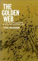 A History of Broadcasting in the United States: Volume 2: The Golden Web. 1933 to 1953 A History of Broadcasting in the United States, Vol 2-1933 to 1953 v. 2