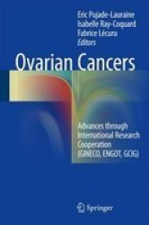 Ovarian Cancers - Advances Through International Research Cooperation Gineco Engot Gcig Hardcover 1ST Ed. 2017