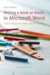Writing A Book Or Thesis In Microsoft Word - Some Important Tasks And Difficulties Paperback