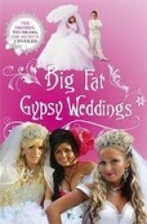Big Fat Gypsy Weddings - The Dresses The Drama The Secrets Unveiled Paperback
