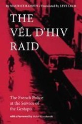The Vel D& 39 Hiv Raid - The French Police At The Service Of The Gestapo Hardcover