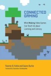 Connected Gaming - What Making Video Games Can Teach Us About Learning And Literacy Hardcover